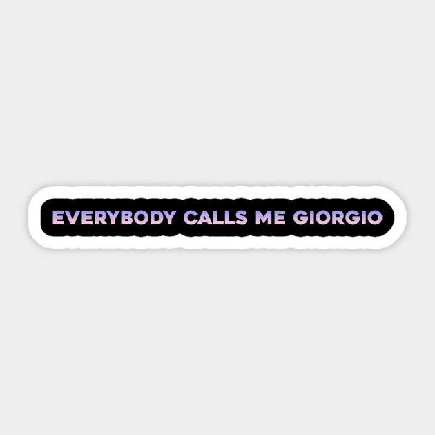 everbody calls me giorgio Sticker by Kingrocker Clothing